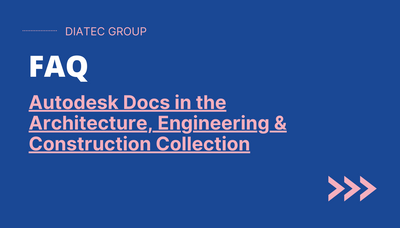 Autodesk Docs in the Architecture, Engineering & Construction Collection FAQ