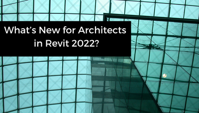 What’s New for Architects in Revit 2022, Part 1 of 3: Modeling, Documentation, and Production