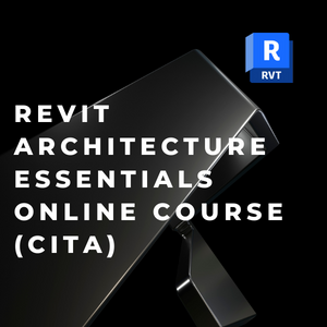 REVIT ARCHITECTURE ESSENTIALS ONLINE COURSE ( CITA)